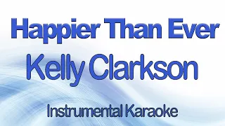 Happier Than Ever - Kelly Clarkson - Instrumental Karaoke with Lyrics
