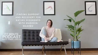 Finding Support and Recovery for Eating Disorders with Madison Mazzeo