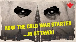How the Cold War started...in Ottawa - Canadiana S3  Episode 4 - Canadian history web series