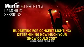 Budgeting for Concert Lighting: Determining How Much Your Show Could Cost w/ Chris McMeen – Webinar