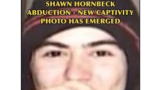 SHAWN HORNBECK ABDUCTION - NEW CAPATIVITY PHOTO HAS EMERGED !!