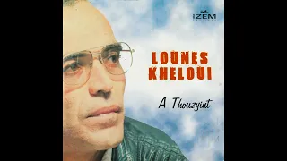 Lounès Kheloui - A thouzyint