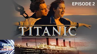 EPISODE TWO: TITANIC