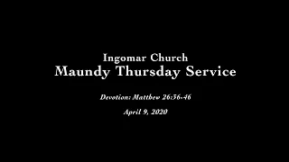 Maundy Thursday Devotion - April 9, 2020  - Ingomar UMC