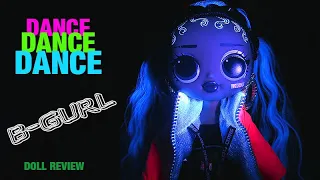 LOL OMG B-GURL series DANCE DANCE DANCE Unboxing & Doll Review