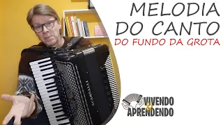 MELODIA DO CANTO - DO FUNDO DA GROTA | Vivendo e Aprendendo #18