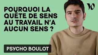 Pourquoi donner du sens au travail n'a pas de sens ?