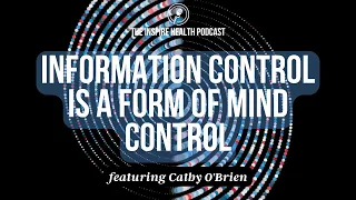 Information Control is a Form of Mind Control with Cathy O'Brien | Inspire Health Podcast