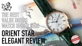 The Classiest & Best Value Automatic Dress Watch Under $500 - Orient Star Elegant Classic Review