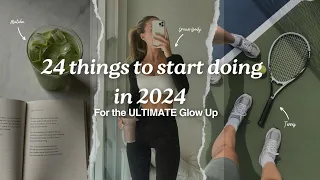 24 Things to start Doing in 2024 for the ULTIMATE glow up | Reinvent yourself, IT Girl Habits