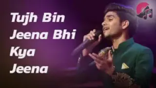 Tujh Bin Jeena Kya Jeena - Salman Ali - Indian Idol 11