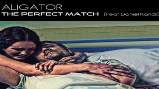Aligator Ft. Daniel Kandi - The Perfect Match (Extended Mix)