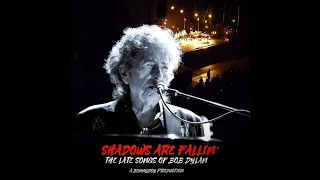 Shadows Are Fallin' - The Late Songs Of Bob Dylan (A Bennyboy Compilation)