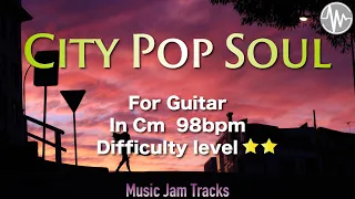 City Pop Soul Jam for【Guitar】C Minor 98bpm No Guitar  Backing Track