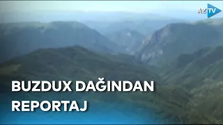 Ordumuzun nəzarətə götürdüyü Buzdux dağından XÜSUSİ REPORTAJ