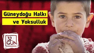 Güneydoğu Halkı ve Yoksulluk | 32. Gün Özel Arşivi