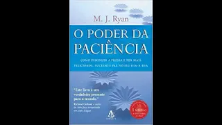 Áudio Livro:O Poder da Paciência.M.J.Ryan