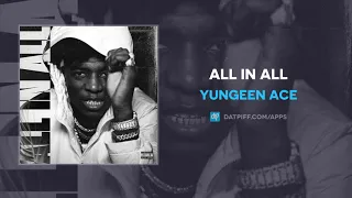 Yungeen Ace - All In All (AUDIO)