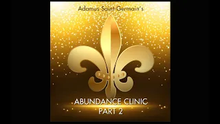 Abundance Clinic with Adamus Saint-Germain - Part 2