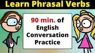 90 Minutes of English Conversation Practice | Phrasal Verbs Explained from A to Z