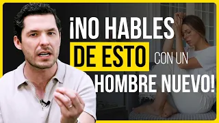 5 TEMAS QUE NUNCA DEBES HABLAR CON UN HOMBRE SI ACABAS DE CONOCERLO | JORGE LOZANO H.