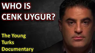 Who is Cenk Uygur? The Young Turks Documentary: Complete History.