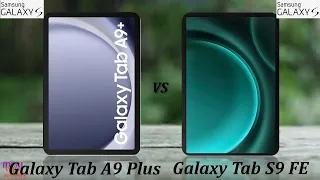 samsung galaxy Tab A9 plus vs samsung galaxy Tab S9 FE