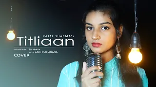 Titliaan Cover by Kajal Sharma | Afsana Khan | Jaani | Sargun & Hardy Sandhu | Anil Maharana