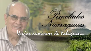 Pinceladas Nicaragüenses - Viejos caminos de Yalaguina