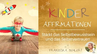 Affirmationen für Kinder | Stärkt das Selbstbewusstsein und das Selbstvertrauen