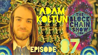 87: Quantum Resistant Ledger with Adam Koltun