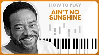 How To Play Ain't No Sunshine By Bill Withers On Piano - Piano Tutorial (Free Tutorial)