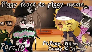 🍃{Piggy react to piggy meme}🍃 🐽(meme piggy)🐽 🚹[Ft.Pony, Willow, Zee, Zuzzy & Giraffy]🚹 🌺[Part.15]🌺