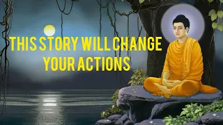 This story can change your actions - a buddha story
