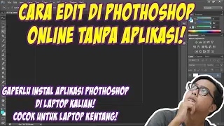 Cara Edit Photoshop Online Tanpa Harus Instal Aplikasinya Di Laptop!