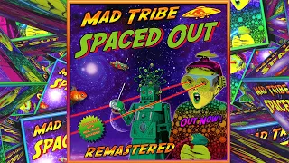 Mad Tribe - Spaced Out (Remaster 2021)
