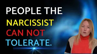 4 Types Of People The Narcissist Can Not Tolerate.