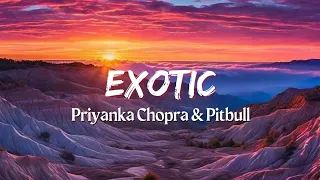 Priyanka Chopra - Exotic (Lyrics) ft Pitbull