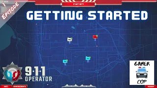 GETTING STARTED - Episode 1 - 911 Operator