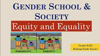 Equity and Equality/ Gender School & Society