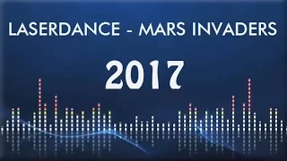 LASERDANCE - MARS INVADERS , 2017 UM VERSİON ( 6:50 )