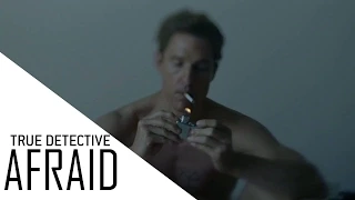 True Detective || AFRAID