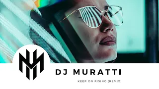 DJ Muratti - Keep On Rising (Remix)