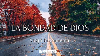 🎻🙏🏻 Violín Instrumental - LA BONDAD DE DIOS | THE GOODNESS OF GOD | Bethel | Música para orar🙏