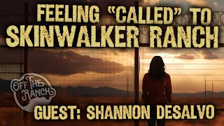 OTR Ep9: Called to Skinwalker Ranch - Ranch Insider Shannon Desalvo - Off The Ranch Podcast
