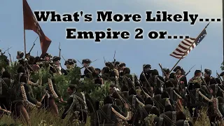 What's More Likely...Empire 2 Total War or.........