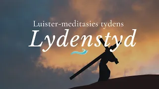 Luister-meditasie tydens Lydenstyd 2 | Numeri 21:4-9