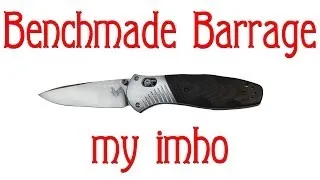 Benchmade Barrage 581. My IMHO...