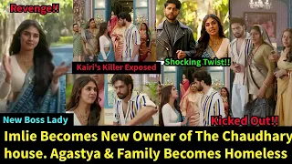 Imlie Becomes New Owner Of the Chandhary House? Agastya and Family Becomes Homeless Starlife