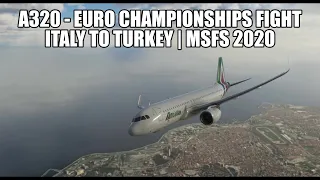 MSFS 2020 - A320 Italy to Turkey *Euro Championships* Flight | VATSIM & A320NX